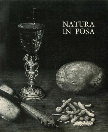 La Natura in Posa. Aspetti dell'Antica Natura Morta Straniera nelle Collezioni Private Bergamasche - Ingvar Bergstrom - copertina