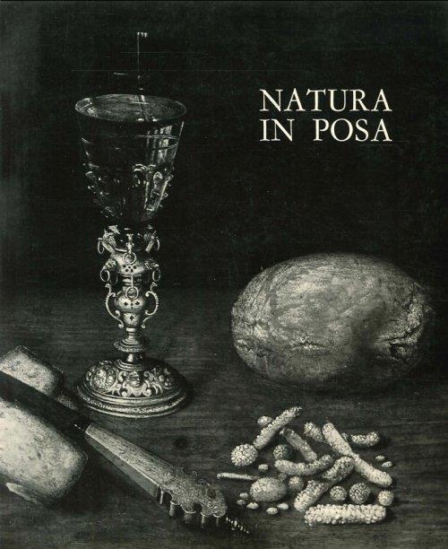 La Natura in Posa. Aspetti dell'Antica Natura Morta Straniera nelle Collezioni Private Bergamasche - Ingvar Bergstrom - copertina