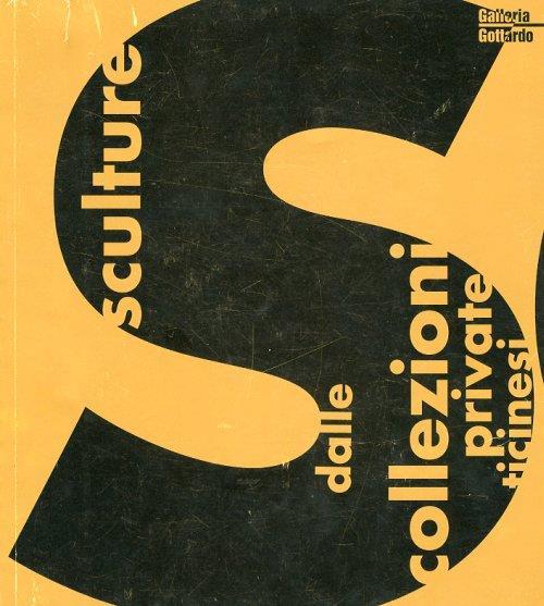 Sculture dalle Collezioni Private Ticinesi - copertina