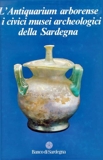 L' Antiquarium Arborense e i Civici Musei Archeologici della Sardegna - copertina