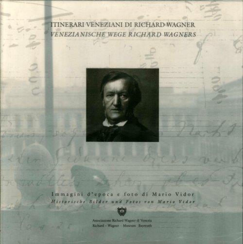 Itinerari Veneziani di Richard Wagner. Immagini d'Epoca. [Edizione Italiana e Tadesca]. (Seconda Edizione.) - copertina