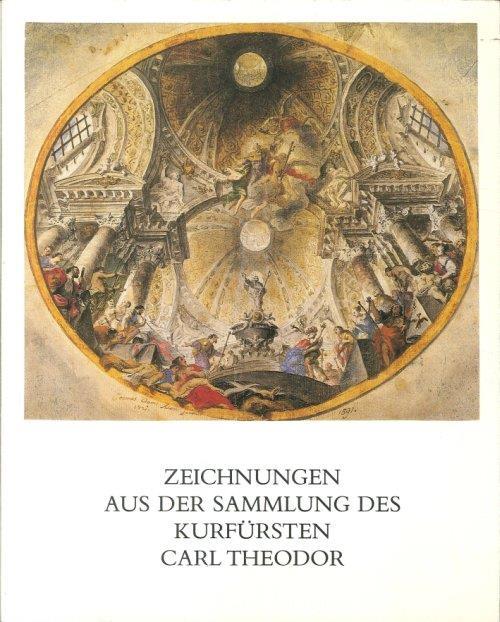Zeichnungen Aus Der Sammlung des Kurfürsten Carl Theodor. Ausstellung Zum 225 Jährigen Bestehen Der Staatlichen Graphischen Sammlung München - copertina