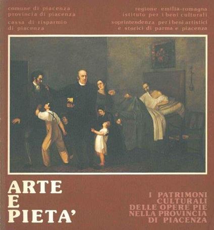 Arte e pietà. I patrimoni culturali delle Opere Pie nella provincia di Piacenza - copertina