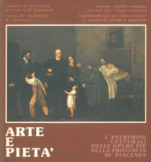 Arte e pietà. I patrimoni culturali delle Opere Pie nella provincia di Piacenza - copertina