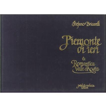 Piemonte di Ieri & Romantica Valle d'Aosta - Stefano Bricarelli - copertina