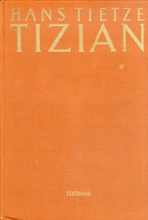 Tizian. Leben und Werk. Textband - Tafelband - Hans Tietze - copertina
