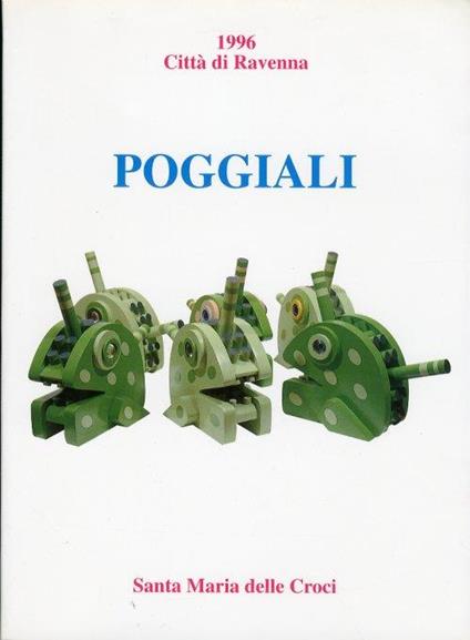Giampiero Poggiali Berlinghieri. Dipinti, Sculture, Installazioni - Stefano De Rosa - copertina