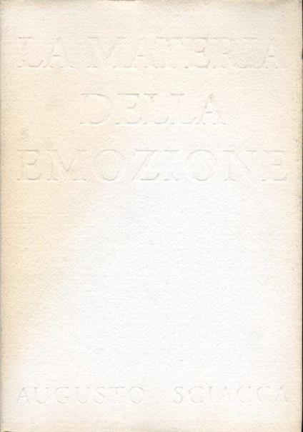 La materia dell' emozione. Augusto Sciacca - Marco Rosci - copertina