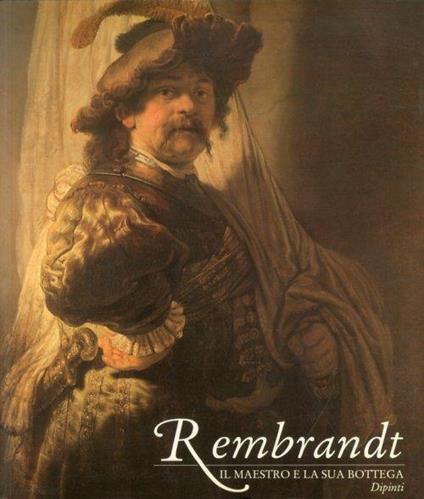Rembrandt. Il maestro e la sua bottega. Dipinti. [brossura] - copertina