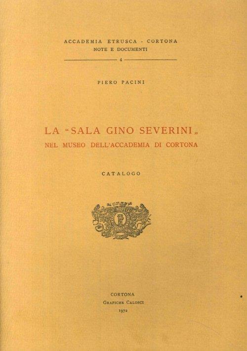 La 'Sala Gino Severini' nel Museo dell'Accademia di Cortona. Catalogo - Piero Pacini - copertina