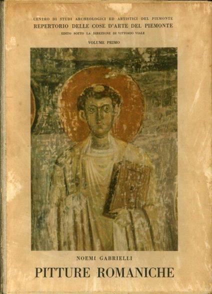 Repertorio delle Cose d'Arte del Piemonte. Volume Primo: le Pitture Romaniche - Noemi Gabrielli - copertina