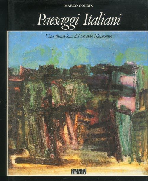 Paesaggi Italiani. Una situazione del secondo Novecento - Marco Goldin - copertina