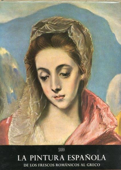 La Pintura Espanola. Primer Volumen. De Los Frescos Romanicos al Greco - Jacques Lassaigne - copertina