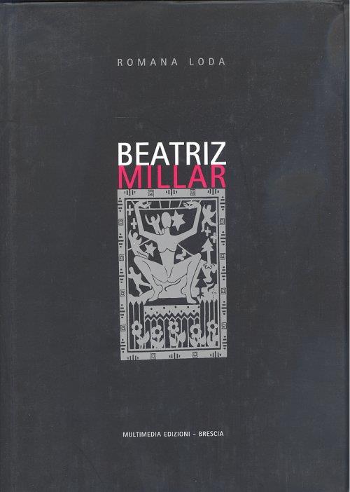 Beatriz Millar. Tra erranza e artificio - Romana Loda - copertina