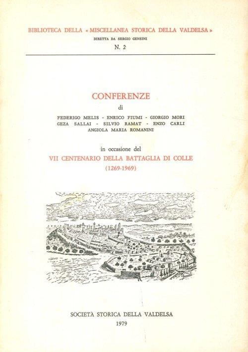 Conferenze di Federigo Melis, Enrico Fiumi, Gorgio Mori, Geza Sellai, Silvio Ramt, Enzo Carli, Angiola Maria Romanini in occasione del VII centenario della battaglia di Colle (1269 - 1969) - copertina