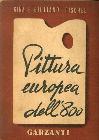 Pittura Europea Dell'800 - Gina Pischel - copertina