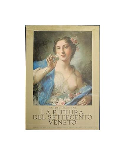 La Pittura del Settecento Veneto - Egidio Martini - copertina