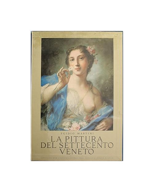 La Pittura del Settecento Veneto - Egidio Martini - copertina