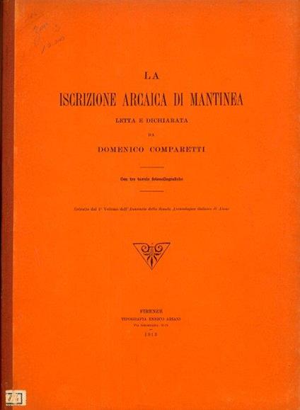 La iscrizione arcaica di Mantinea letta e dichiarata da Domenico Comparetti. Estratto da primo Volume dell'Annuario della Scuola Archeologica italiana di Atene - copertina