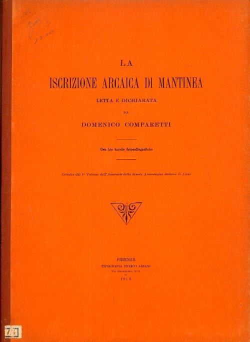 La iscrizione arcaica di Mantinea letta e dichiarata da Domenico Comparetti. Estratto da primo Volume dell'Annuario della Scuola Archeologica italiana di Atene - copertina