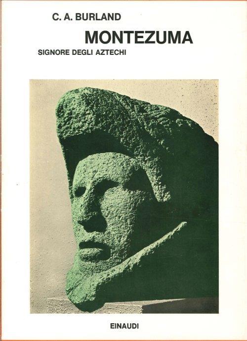 Montezuma Signore degli Aztechi - Cottie A. Burland - copertina