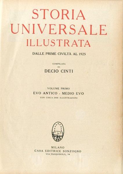 Storia Universale Illustrata dalle Prime Civiltà al 1925. Volume Primo. Evo Antico-Medio Evo - Decio Cinti - copertina