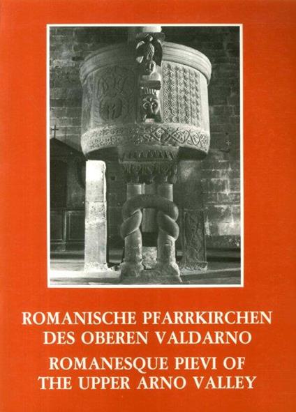 Romanische Pfarrkircen des Oberen Valdarno. Romanesque Pievi of the Upper Arno Valley - copertina