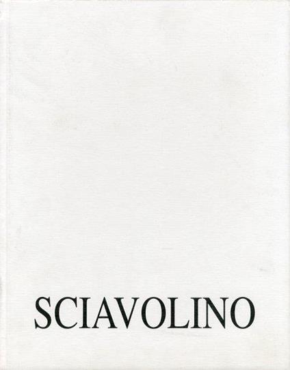 Sciavolino scultore. Quarant'anni di lucida passione - Nicola Micieli - copertina