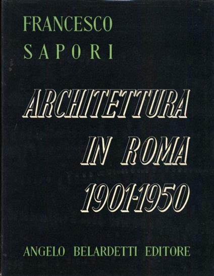 Architettura in Roma 1901-1950 - Francesco Sapori - copertina