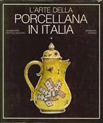 L' Arte della Porcellana in Italia. I. il Veneto e la Toscana