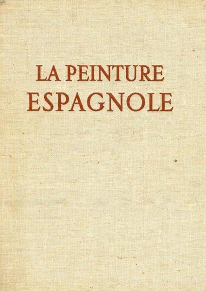 La peinture espagnole de Velasquez a Picasso - Jacques Lassaigne - copertina