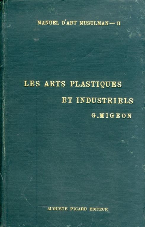 Les arts plastiques et industriels - Gaston Migeon - copertina