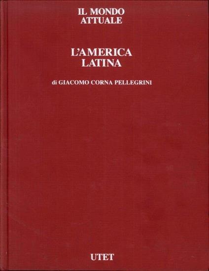 L' America Latina. Volume 1. [Opera Incompleta] - Giacomo Corna Pellegrini - copertina