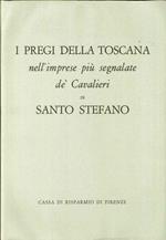 I Pregi della Toscana nell'Imprese Piu' Segnalate De' Cavalieri di Santo Stefano