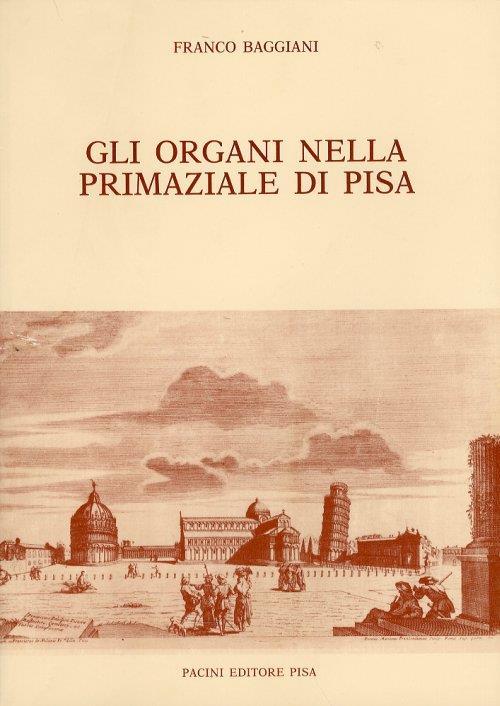 Gli organi nella Primaziale di Pisa - Franco Baggiani - copertina