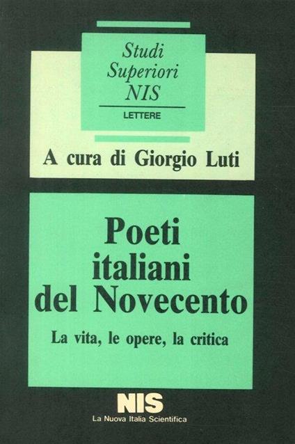 Poeti Italiani del Novecento. La Vita, le Opere, la Critica - copertina