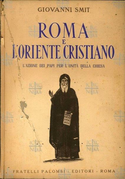 Roma e l'Oriente Cristiano. L'Azione dei Papi per l'Unità della Chiesa - Giovanni Smit - copertina