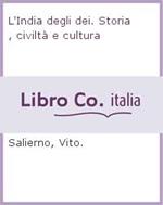L' India degli dei. Storia, civiltà e cultura