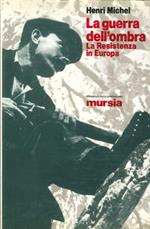 Guerra dell'ombra. La Resistenza in Europa (La)