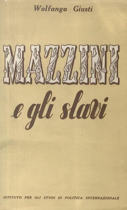 Mazzini e gli Slavi - Walter Giusti - copertina