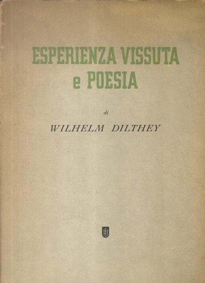 Esperienza vissuta e poesia. Lessing, Goethe, Novalis, Hölderlin. A cura di Nicola accolti Gil Vitale - Wilhelm Dilthey - copertina