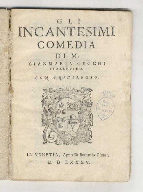 Gli incantesimi comedia di M. Gianmaria Cecchi fiorentino - Giovanni M. Cecchi - copertina