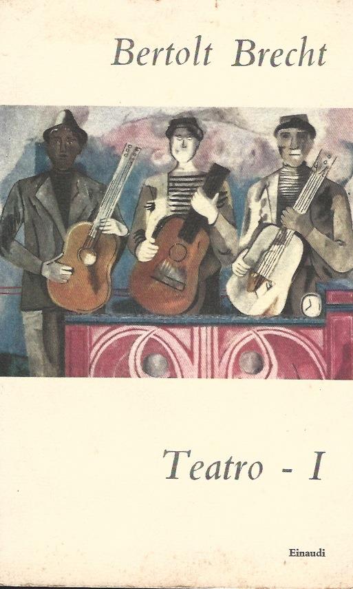 Teatro. A cura di Emilio Castellani e Renata Mertens - Bertolt Brecht - copertina