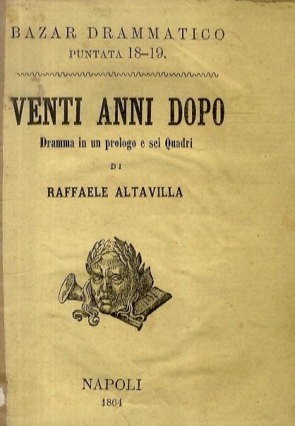 Venti anni dopo, o il figlio di Milady. Dramma in un prologo e sei Quadri - Raffaele Altavilla - copertina