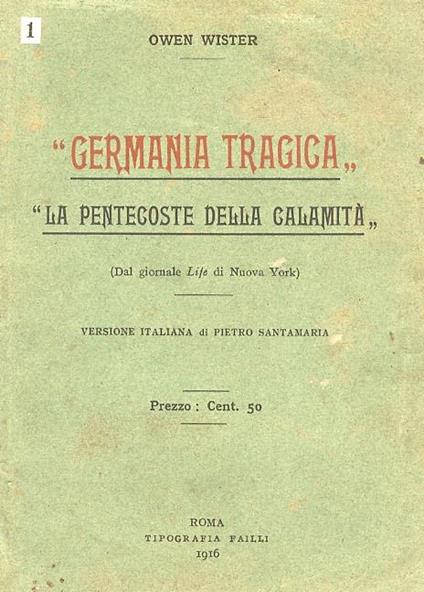 Germania tragica - La Pentecoste della calamità. Dal giornale Life di New York. Versione italiana di Pietro Santamaria - Owen Wister - copertina