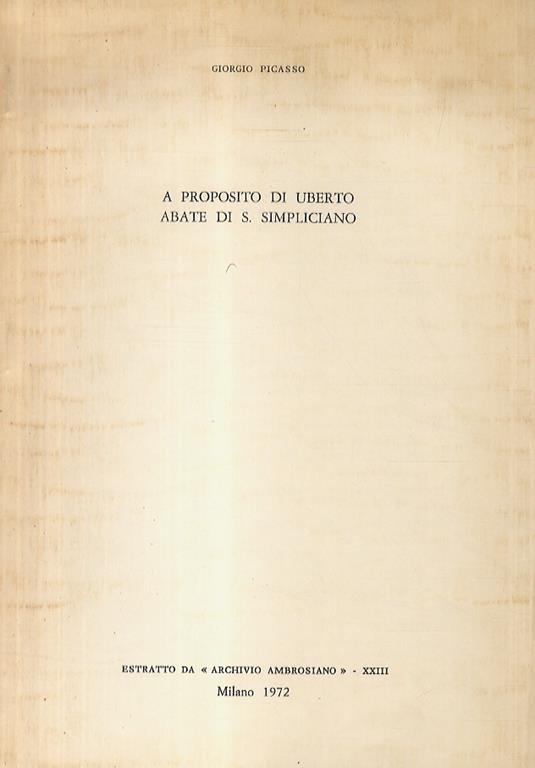 A proposito di Uberto Abate di S. Simpliciano in Milano nel sec. XII - Giorgio Picasso - copertina