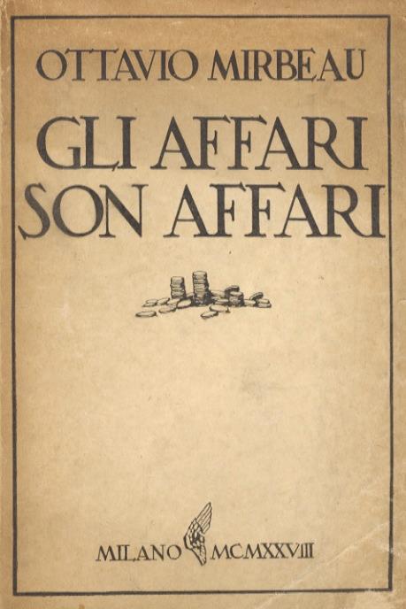 Gli affari son affari. Commedia in tre atti. Prima edizione italiana. Traduzione di Decio Cinti - Octave Mirbeau - copertina