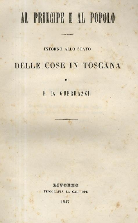 Al principe e al popolo. Intorno alla stato dell cose in Toscana - Francesco Domenico Guerrazzi - copertina