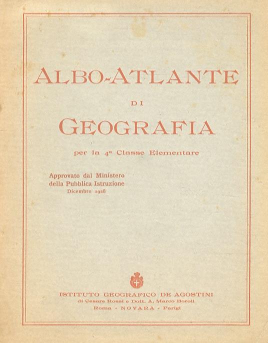 Albo-Atlante di Geografia per la 4a Classe Elementare. Approvato dal Ministero della Pubblica Istruzione Dicembre 1928 - Luigi Visintin - copertina