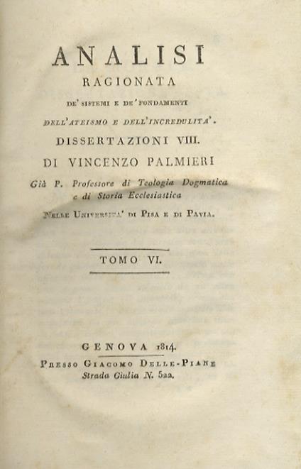 Analisi ragionata dè sistemi e dè fondamenti dell'ateismo e dell'incredulita: dissertazioni VIII. Tomo VI - Vincenzo Palmieri - copertina